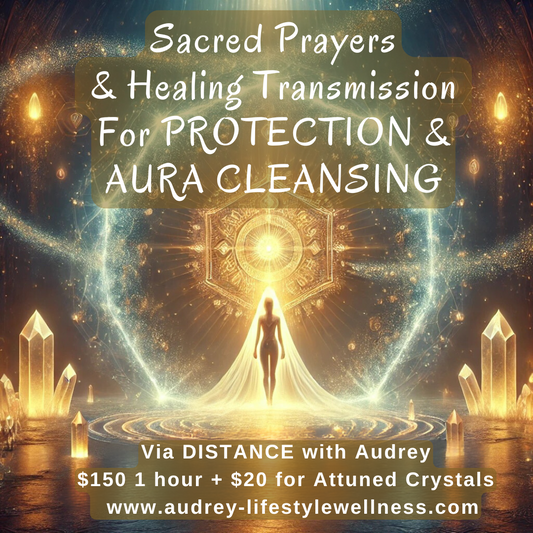 PROTECTION & AURA CLEANSING (Sacred Prayers & Healing TRANSMISSION) via Distance with Audrey 1 hr