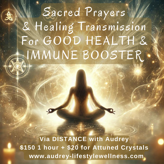 GOOD HEALTH & IMMUNE BOOSTER (Sacred Prayers & Healing TRANSMISSION) via Distance with Audrey 1 hr