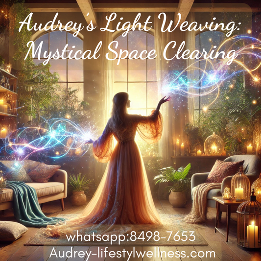 Audrey’s Light Weaving: Mystical Space Clearing Session For Home & Office