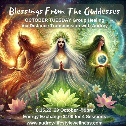 October Tuesday Group Healing Via Distance With Audrey: Blessings From The Goddesses (8,15,22 & 29 Oct)