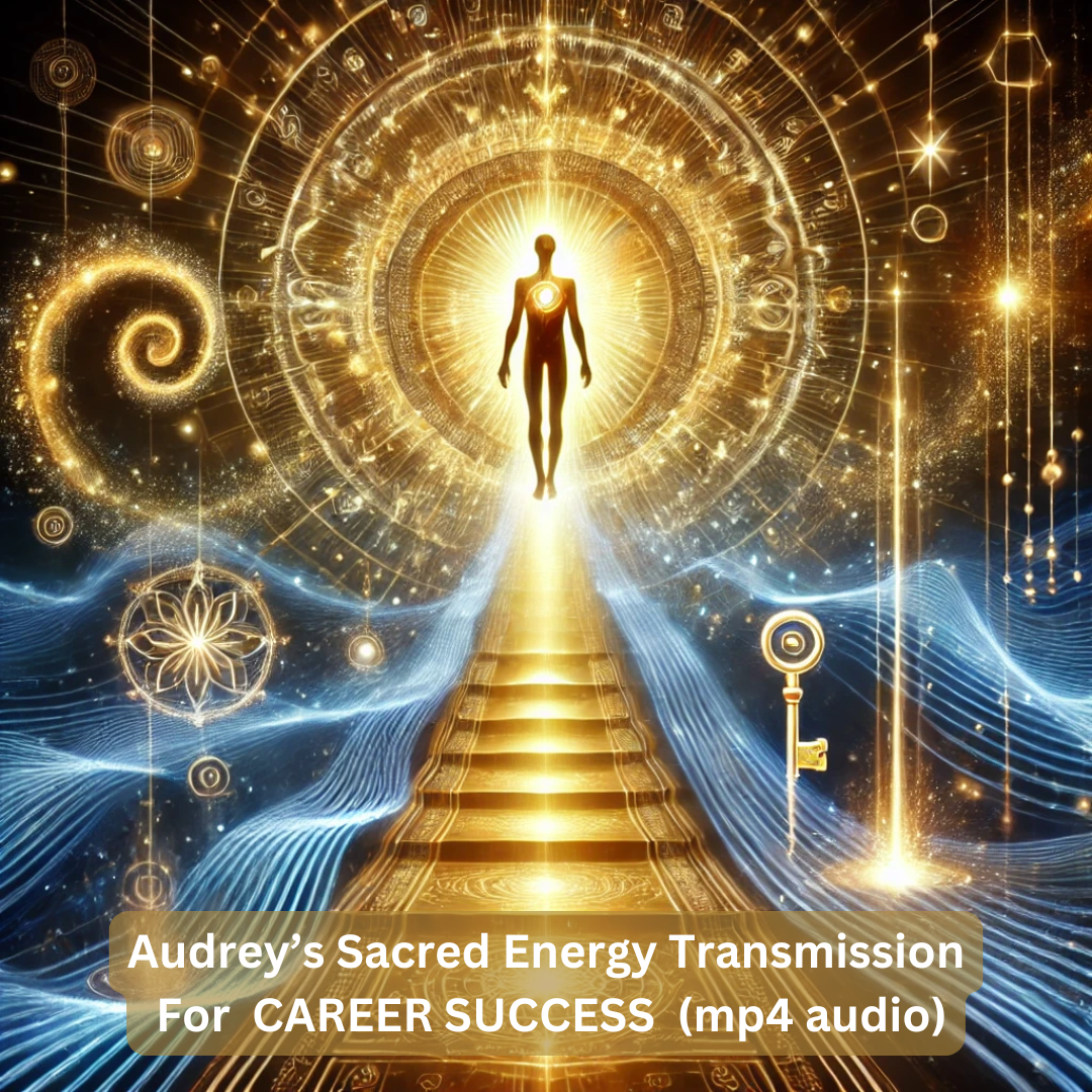 Audrey’s Sacred Energy Transmission For Career Success Activation (Mp4 audio)